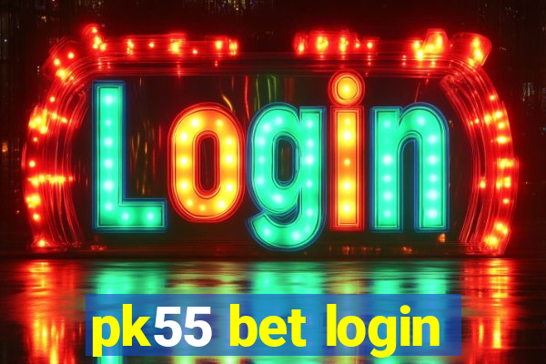 pk55 bet login